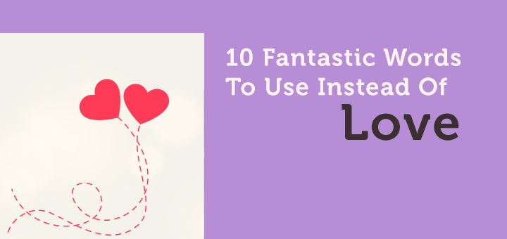 10-Fantastic-Words-To-Use-Instead-Of-Love