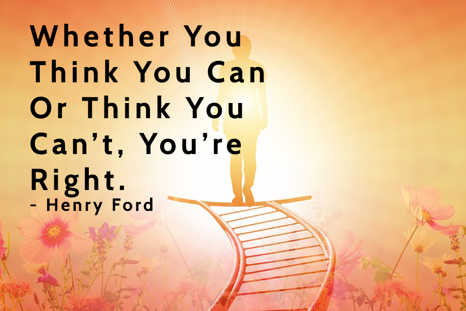 Whether-You-Think-You-Can-Or-Think-You-Can’t,-You’re-Right.--Henry-Ford