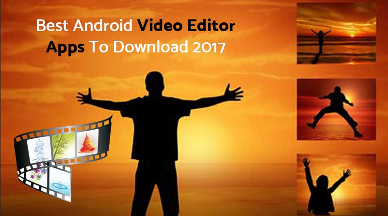 Best-Android-Video-Editor-Apps-To-Download-2017