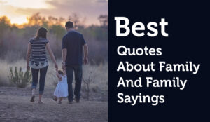 Quotes About Family And Family Sayings