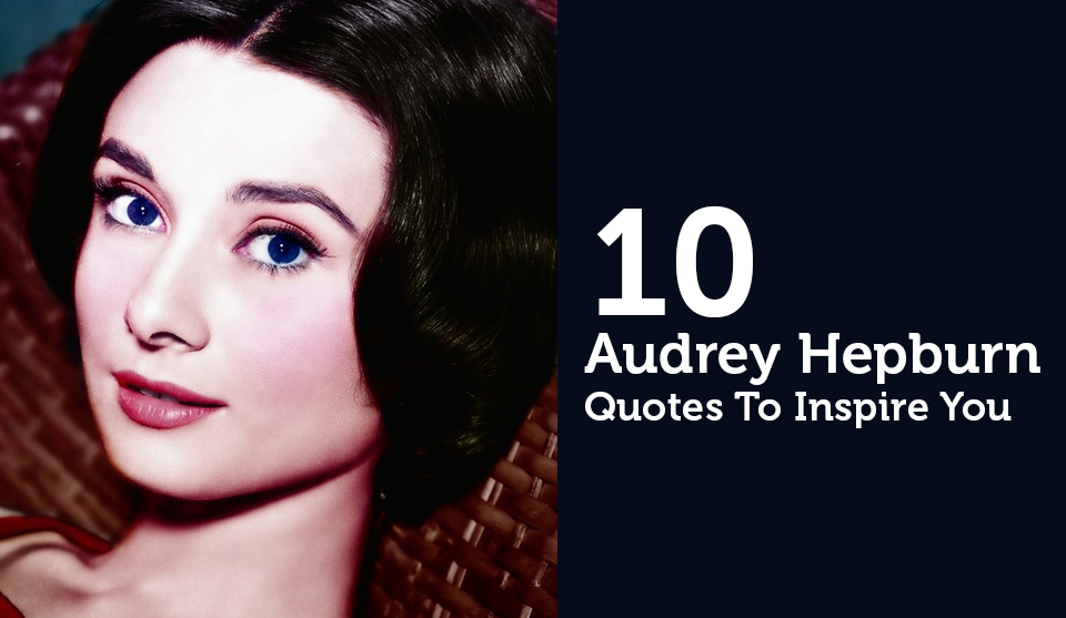 10-Best-Audrey-Hepburn-Quotes-To-Inspire-You