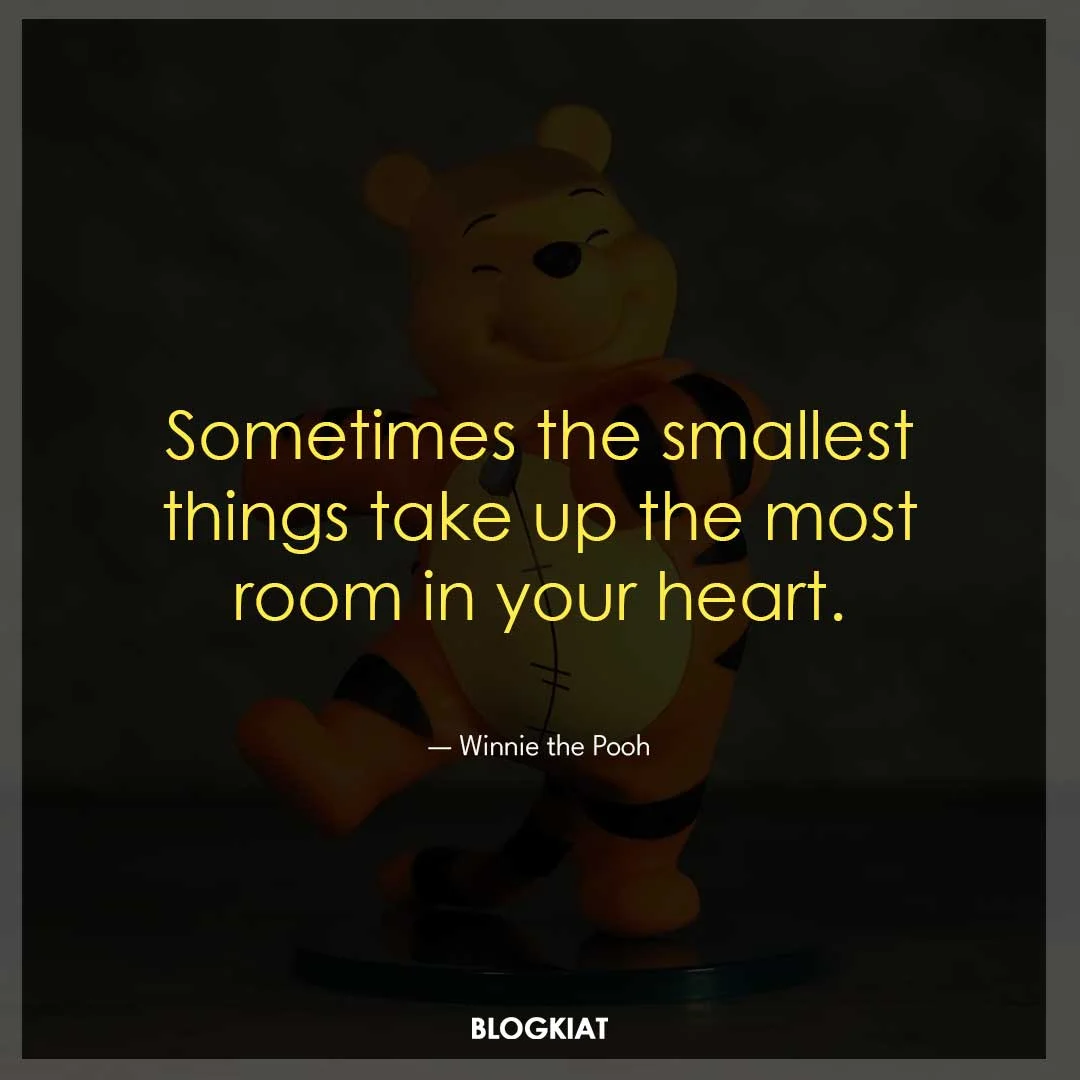 Sometimes-the-smallest-things-take-up-the-most-room-in-your-heart.