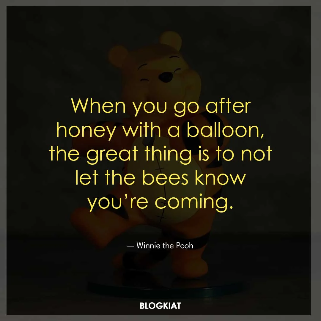When you go after honey with a balloon, the great thing is to not let the bees know you’re coming.