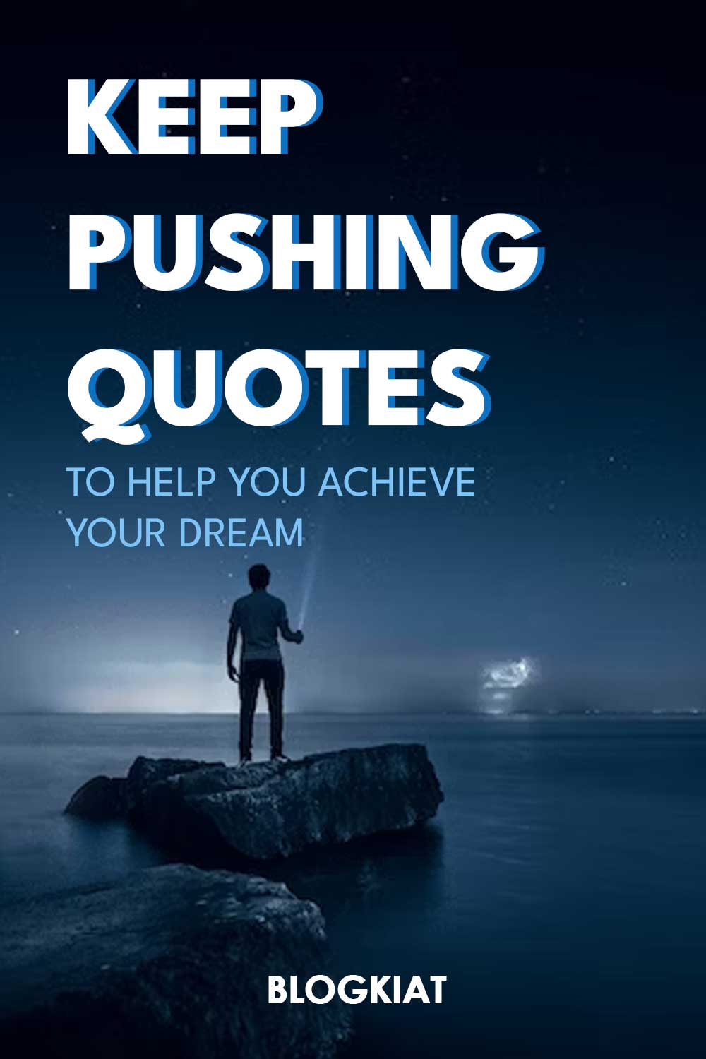 38 Keep Pushing Quotes to Help You Achieve Your Dream