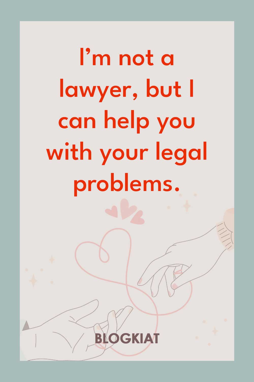 I’m-not-a-lawyer,-but-I-can-help-you-with-your-legal-problems.
