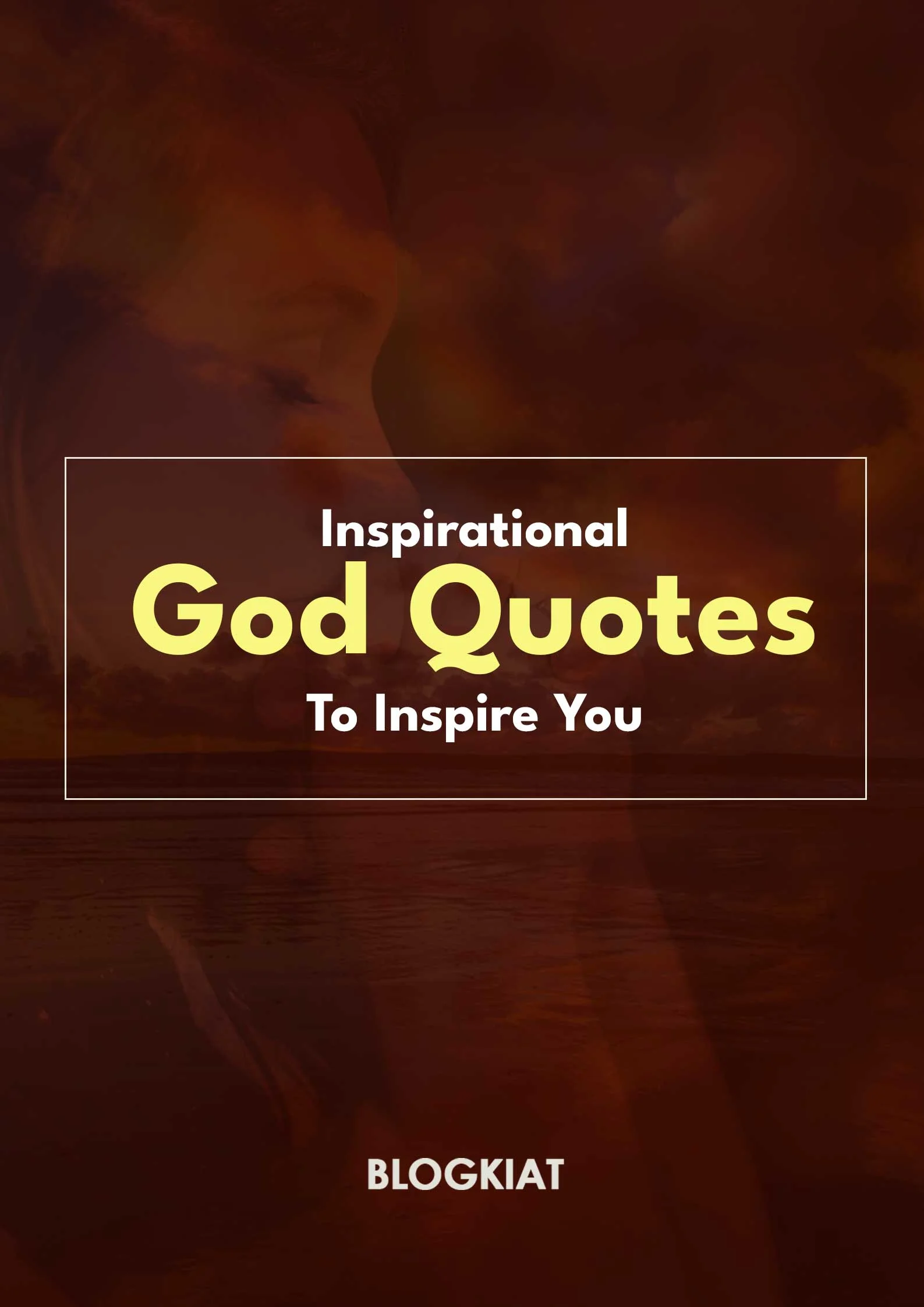 200 Inspirational God Quotes To Inspire You