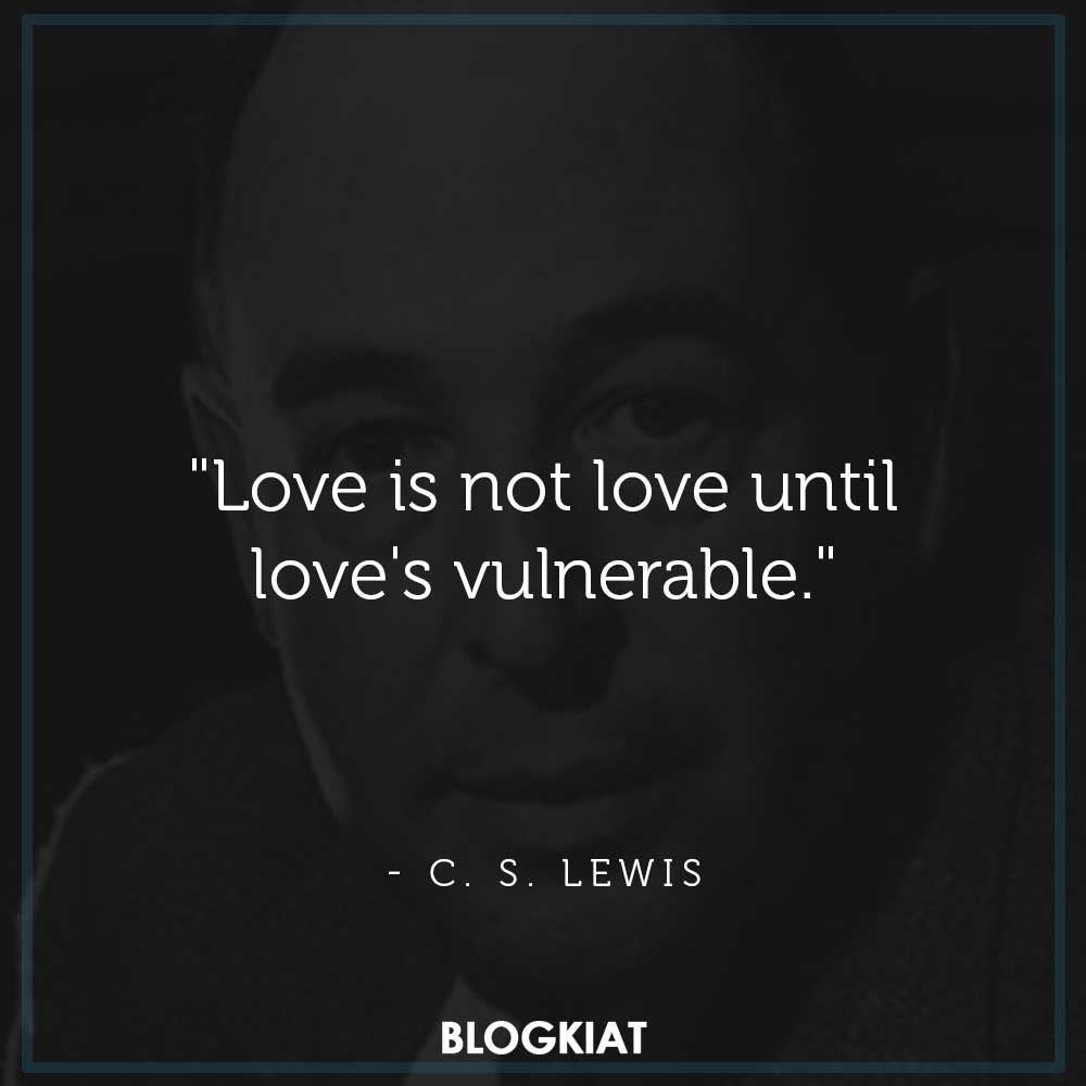 "Love is not love until love's vulnerable."