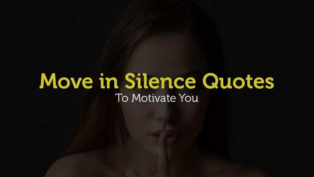 Move-in-Silence-Quotes-To-Motivate-You