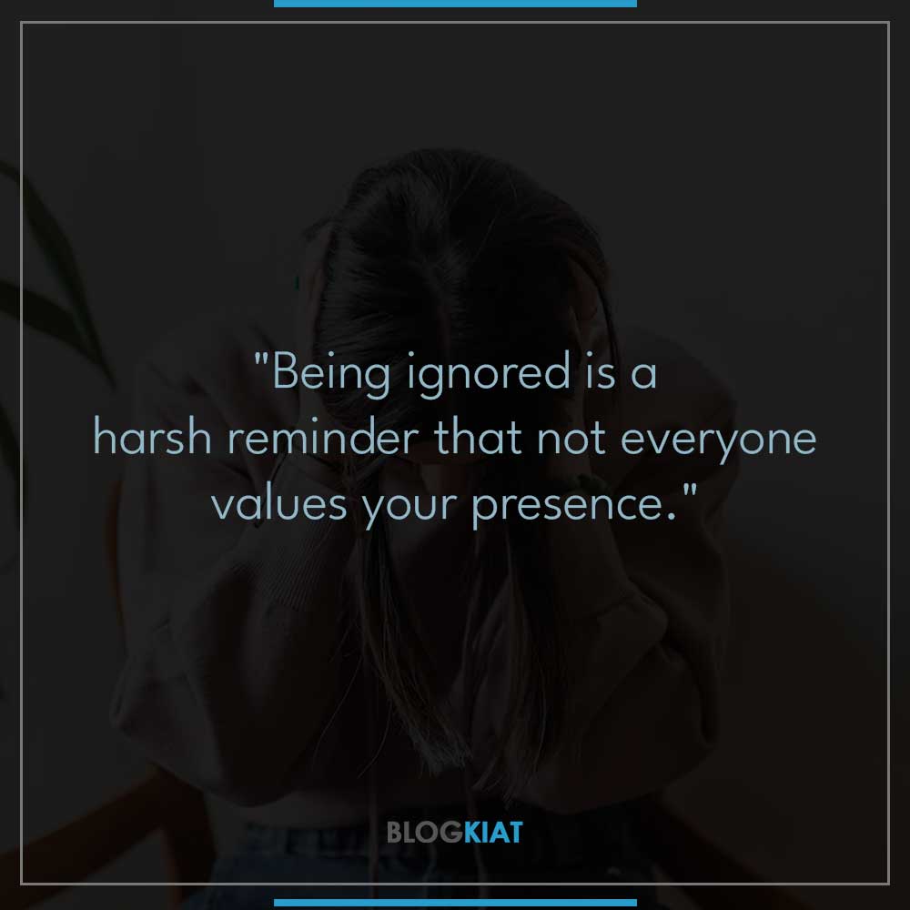 Quotes for Being Ignored