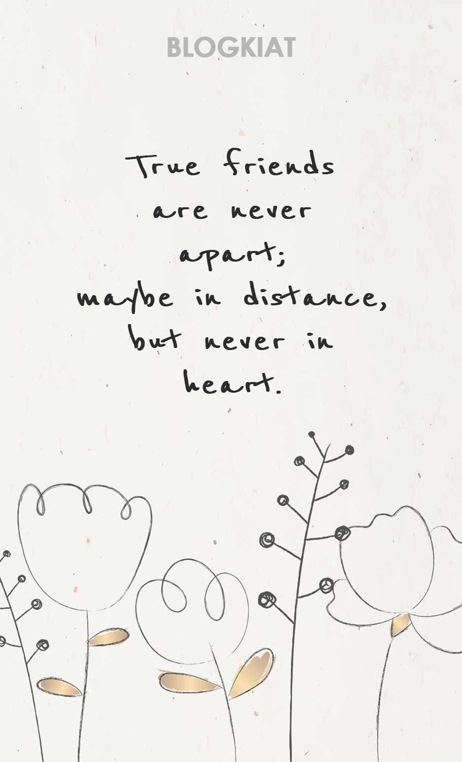 True-friends-are-never-apart;-maybe-in-distance,-but-never-in-heart.