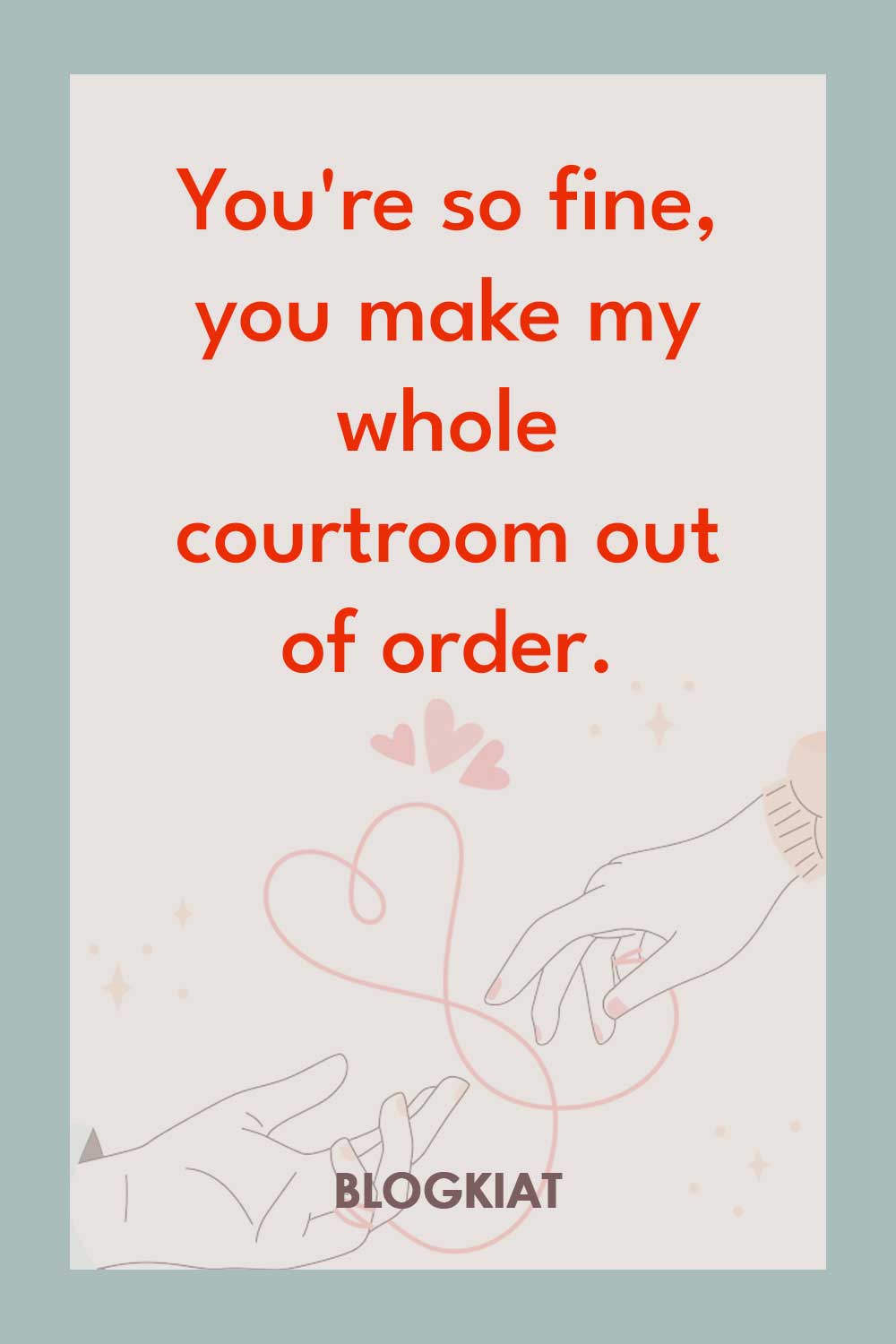You're-so-fine,-you-make-my-whole-courtroom-out-of-order.