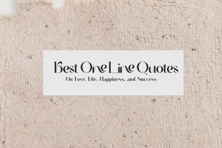 125 Best One Line Quotes On Love, Life, Happiness, and Success