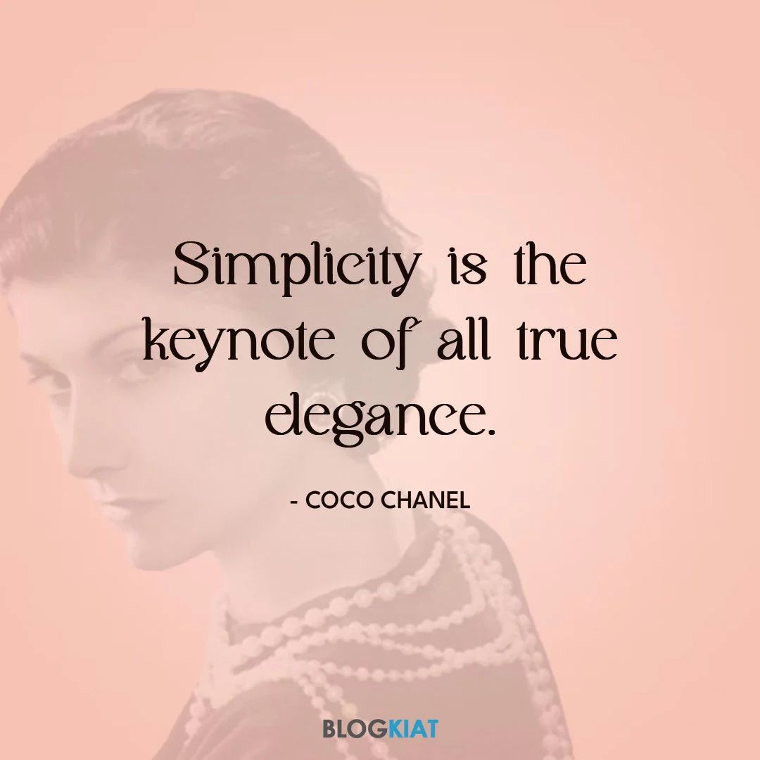 Simplicity is the keynote of all true elegance.