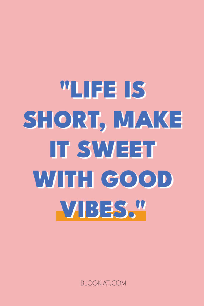 35 Good Vibes Quotes For Instagram To Brighten Your Day - Blogkiat