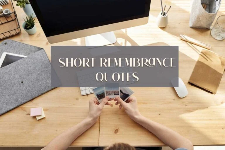 45 Short Remembrance Quotes For Loved Ones