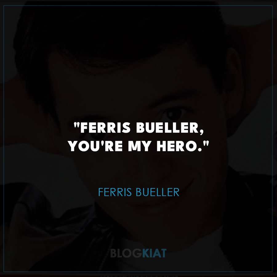 ferris bueller sayings