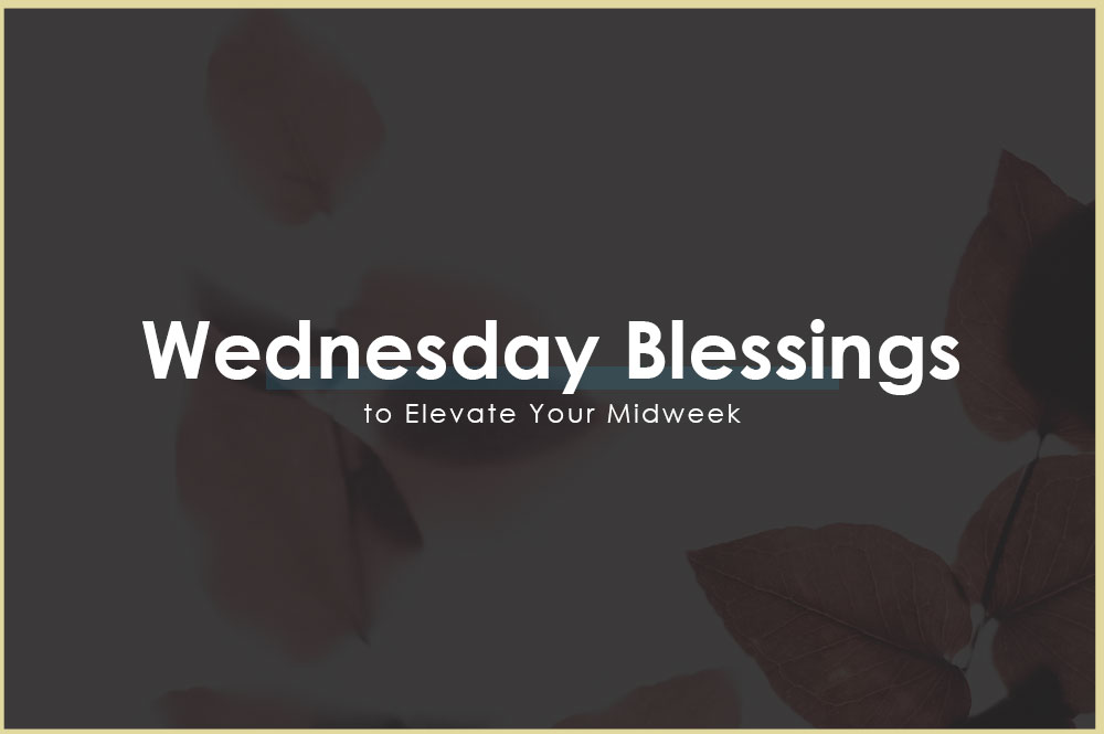 130+-Wednesday-Blessings-to-Elevate-Your-Midweek