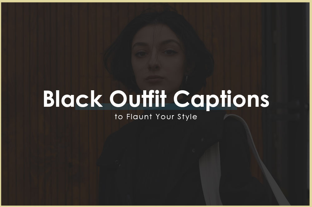 170 Black Outfit Captions to Flaunt Your Style