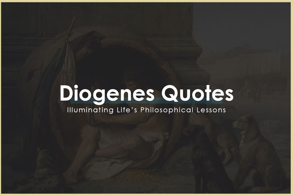 30 Diogenes Quotes Illuminating Life’s Philosophical Lessons